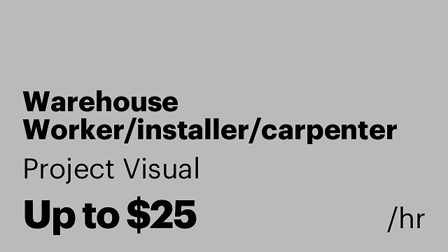 Warehouse Worker/installer/carpenter