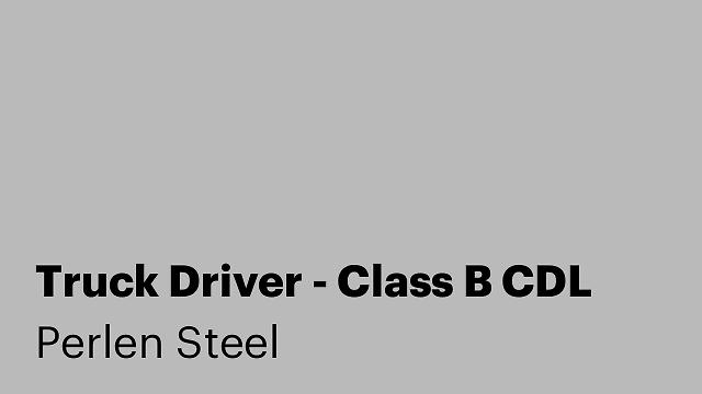 Truck Driver - Class B CDL