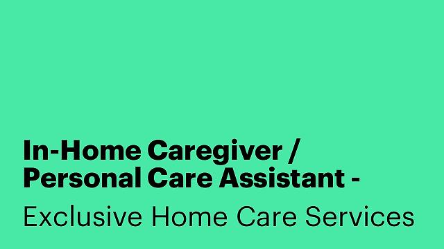 In-Home Caregiver / Personal Care Assistant - Entry Level