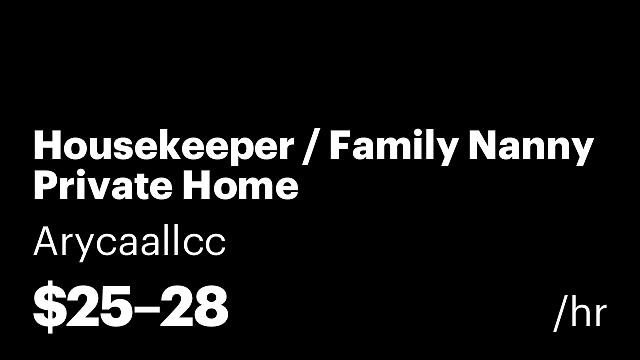 Housekeeper / Family Nanny Private Home