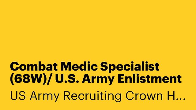 Combat Medic Specialist (68W)/ U.S. Army Enlistment