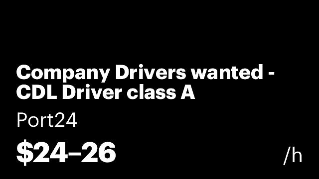 Company Drivers wanted - CDL Driver class A