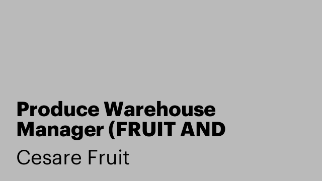 Produce Warehouse Manager (FRUIT AND VEGETABLE/ NIGHT SHIFT)