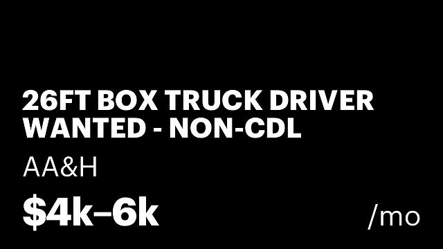 26FT BOX TRUCK DRIVER WANTED - NON-CDL