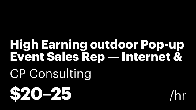 High Earning outdoor Pop-up Event Sales Rep — Internet & Mobile Services